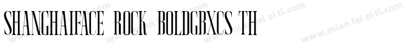 ShanghaiFace-Rock-BoldGBXCS Thin字体转换
